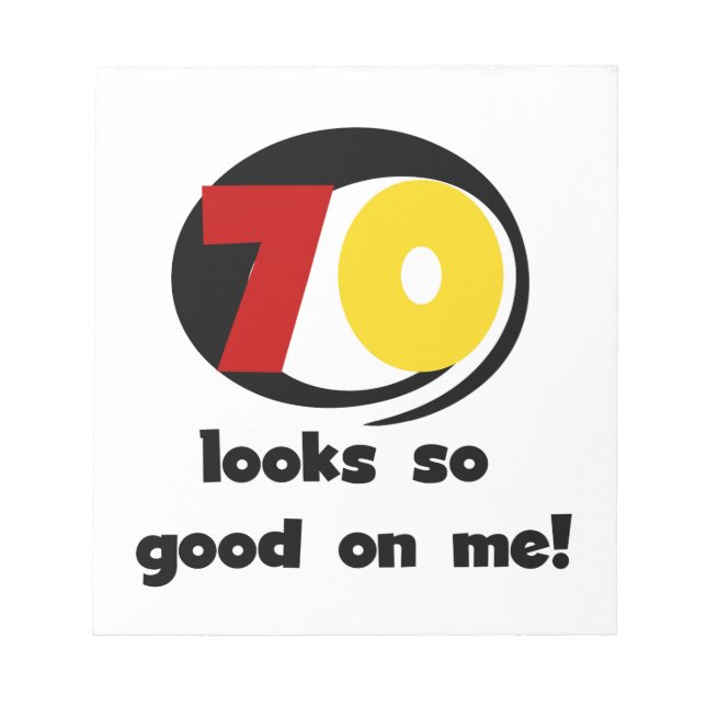 70 Looks So Good on Me T-shirts and Gifts Notepad (Front)