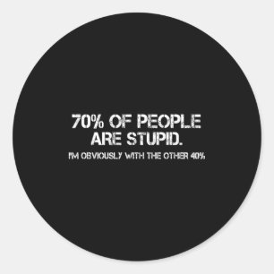 70% Of Humans Are Stud Sarcastic Joke Humor Funny Classic Round Sticker