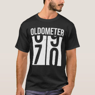 70 Oldometer Funny Birthday Men Male Him Fun 70 T-Shirt