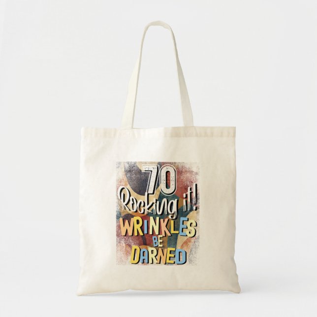 70 Rocking It! Wrinkles Be Darned, Retro 70th Bday Tote Bag (Front)
