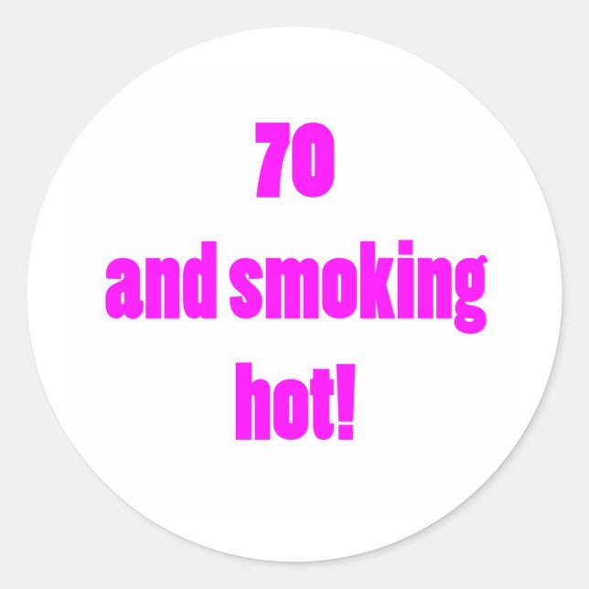 70 Smoking Hot Classic Round Sticker (Front)