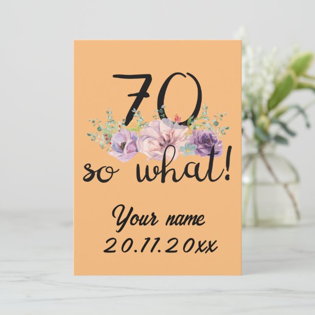 70 So What - Funny 70th Birthday  Invitation (Standing Front)