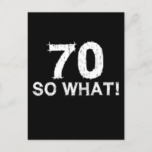 70 So What - Funny 70th Birthday Postcard