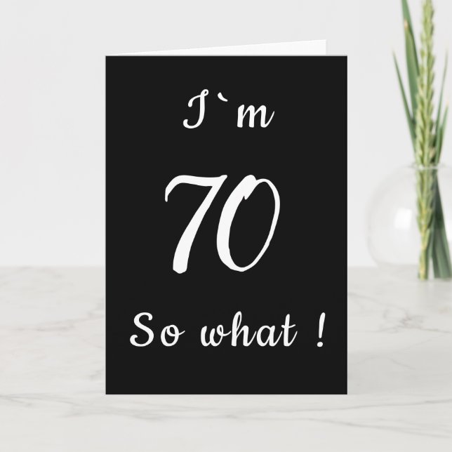 70 So what Funny Black and White 70th Birthday Card (Front)