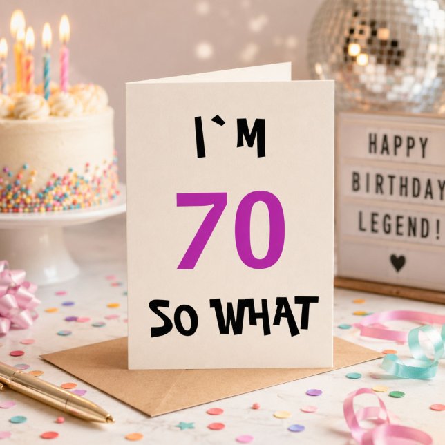 70 so what Funny Inspirational 70th Birthday Card (Creator Uploaded)