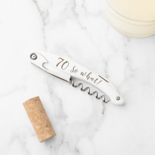 70 so what Funny Inspirational 70th Birthday Name Corkscrew