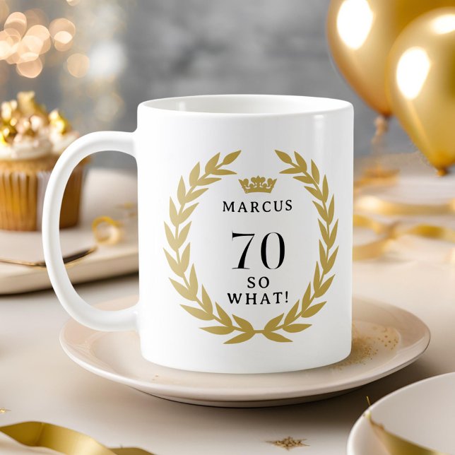 70 So what Funny Laurel Wreath Crown 70th Birthday Coffee Mug (Creator Uploaded)