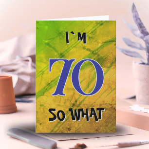 70 so what Funny Quote 70th Birthday Card