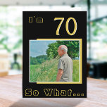 70 So what Funny Quote 70th Birthday Photo Card<br><div class="desc">70 So what Funny Quote 70th Birthday Photo Card. It comes with a funny and inspirational quote I`m 70 So What on a black background and is perfect for a person with a sense of humour. You can change the age and personalise it with your photo.</div>