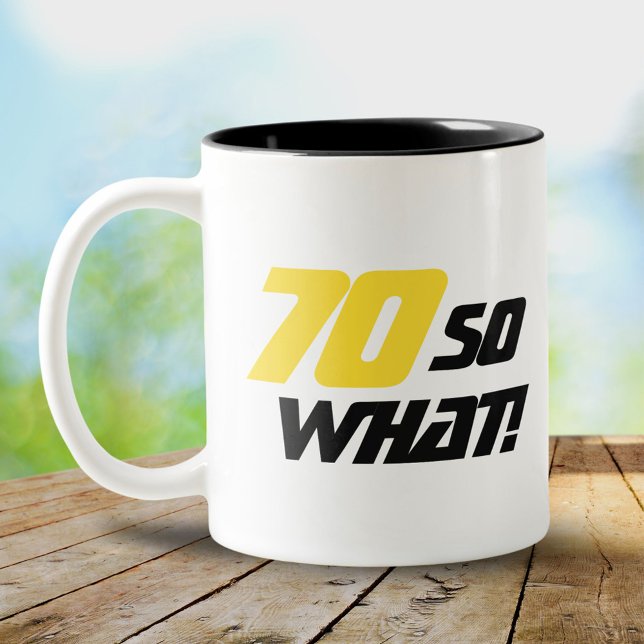70 So what Funny Quote 70th Birthday Two-Tone Coffee Mug (Creator Uploaded)