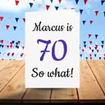 70 so what Funny Quote 80th Birthday Card<br><div class="desc">70 so what Funny Quote 80th Birthday Card. A funny and inspirational greeting card for a man or a woman celebrating the 70th birthday. It comes with a funny quote 70 so what, and is perfect for a person with a sense of humor. Add your name and the message inside....</div>