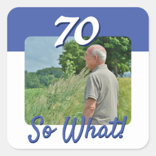 70 so What Funny Quote Photo 70th Birthday Party Square Sticker
