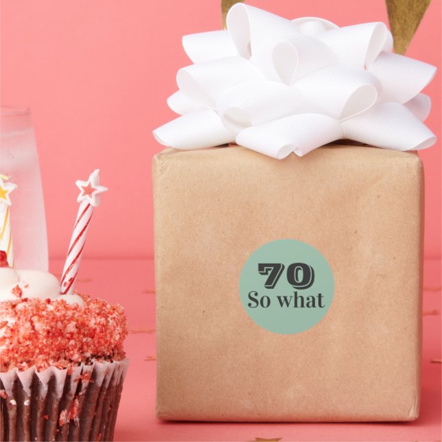 70 so what Funny Saying 70th Birthday Classic Round Sticker (Party)