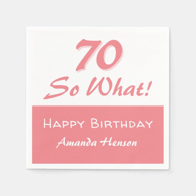 70 so what Funny Saying Script Pink 70th Birthday Napkin (Front)