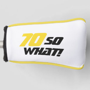 70 so what Funny Typography 70th Birthday  Golf Head Cover
