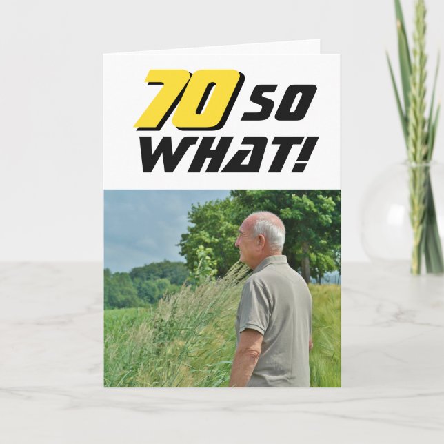 70 So What Inspirational Funny Photo Birthday Card (Front)