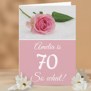 70 So what Pink Rose Funny Quote 70th Birthday Card