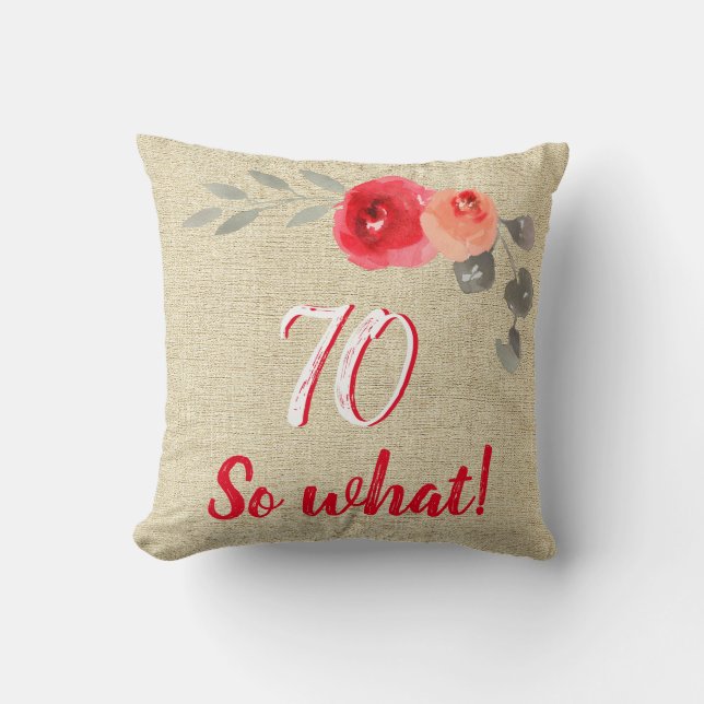 70 So What Rustic Watercolor Rose 70th Birthday Cushion (Front)