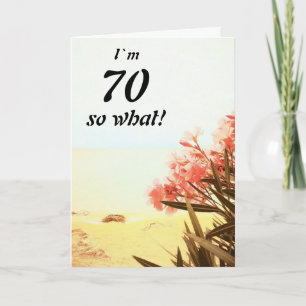 70 so What Sea Beach Oleander Floral 70th Birthday Card