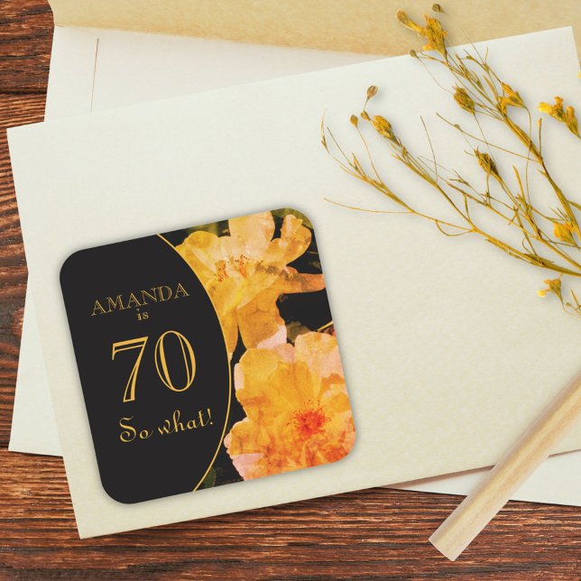 70 so What Yellow Rose Funny 70th Birthday  Square Sticker (Creator Uploaded)
