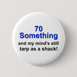 70 Something... 6 Cm Round Badge