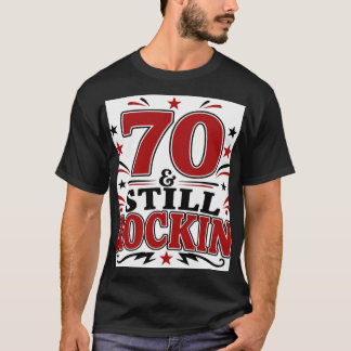 70 & Still Rockin T-Shirt