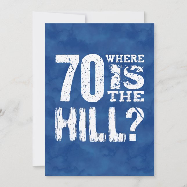 70 Where Is The Hill Funny 70th Birthday BL70Z Card (Front)