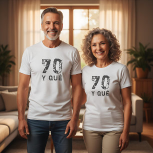 70 y qué Funny Funny 70th Birthday  T-Shirt