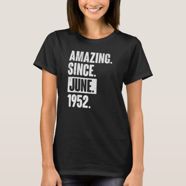 70 Year Old 70th Birthday   Amazing Since June 195 T-Shirt (Front)