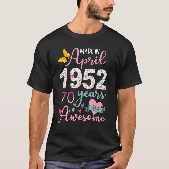 70 Year Old Made In April 1952 Floral 70th Birthda T-Shirt (Front)