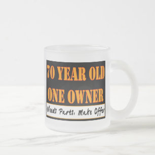 70 Year Old, One Owner - Needs Parts, Make Offer Frosted Glass Coffee Mug