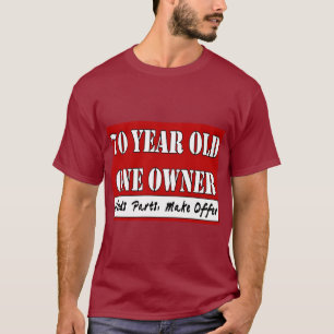 70 Year Old, One Owner - Needs Parts, Make Offer T-Shirt