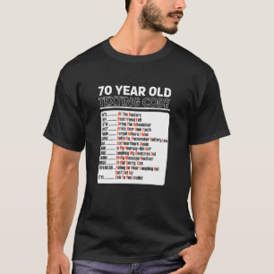 70 Year Old Senior texting Code T-Shirt