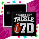 70 Year Old Tackle Football Party 70th Birthday 15 Cm Square Badge<br><div class="desc">This football birthday design is perfect for a 70th birthday football theme birthday party to celebrate turning 70 years old! Features 'Ready To Tackle 70' 70th birthday football quote with football graphic. Perfect for anyone who loves football turning 70 years old!</div>