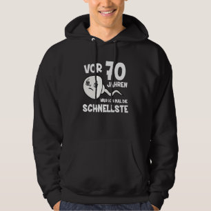 70 Years Ago War Ich Mal Die Fastest Hoodie