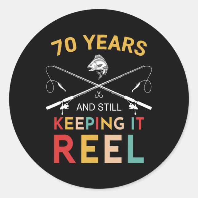 70 Years And Still Keeping It Reel 70th Birthday F Classic Round Sticker (Front)
