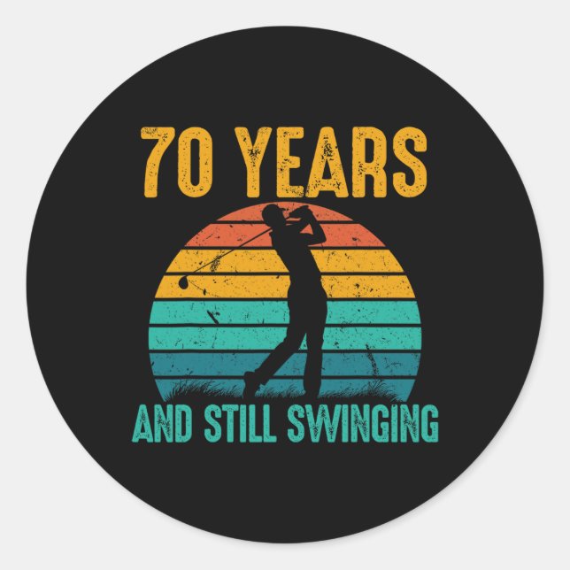 70 Years And Still Swinging Funny Golf 70th Birthd Classic Round Sticker (Front)