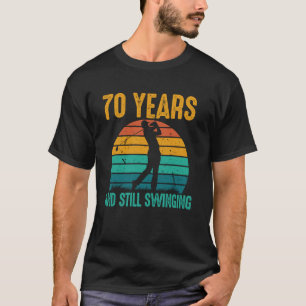 70 Years and Still Swinging Funny Golf 70th Birthd T-Shirt
