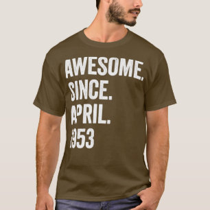 70 Years Awesome Since April 1953 70th Birthday1 T-Shirt