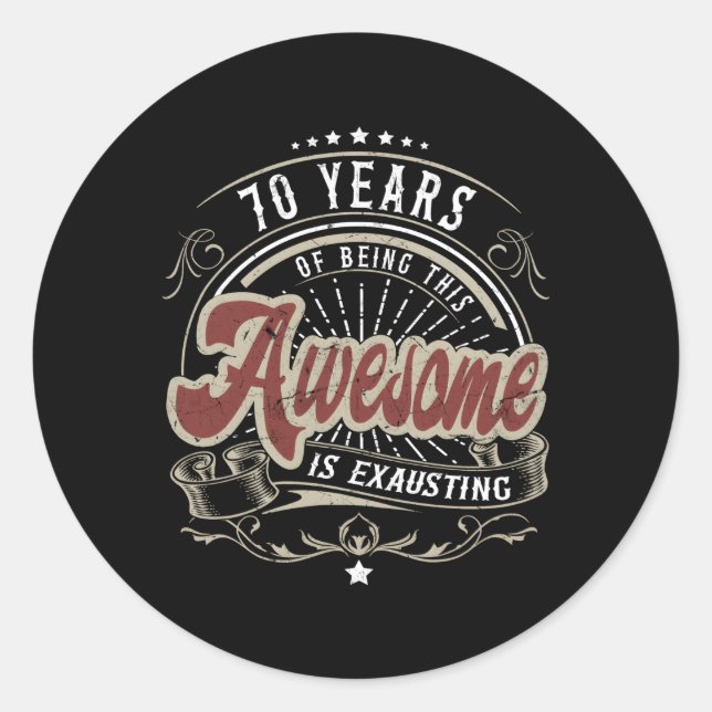 70 Years Of Being Awesome Is Exhausting 70Th Classic Round Sticker (Front)