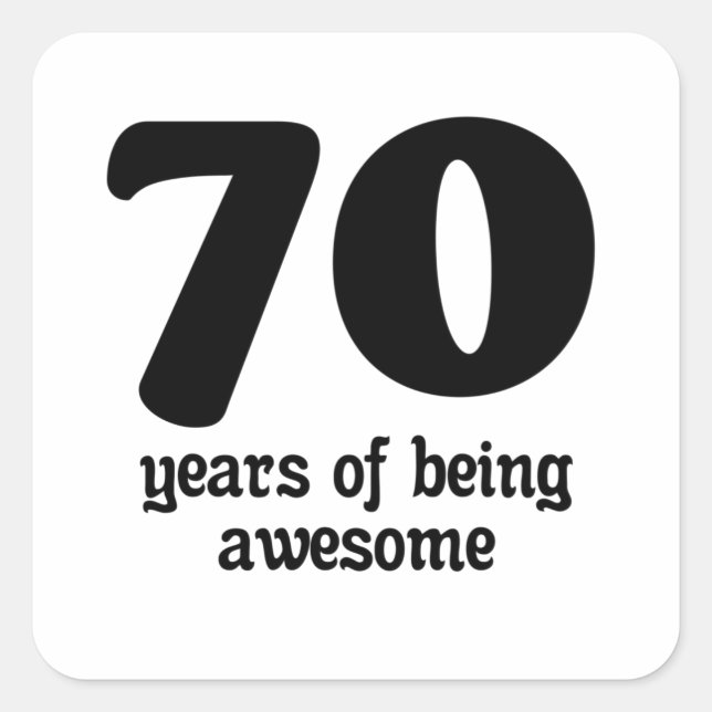 70 years of being awesome square sticker (Front)