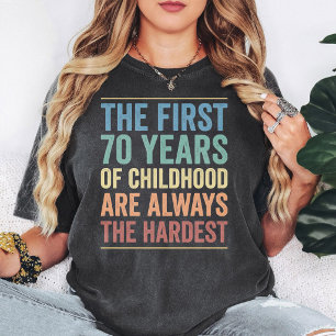 70 Years Of Childhood Is Hard Funny Quote T-Shirt