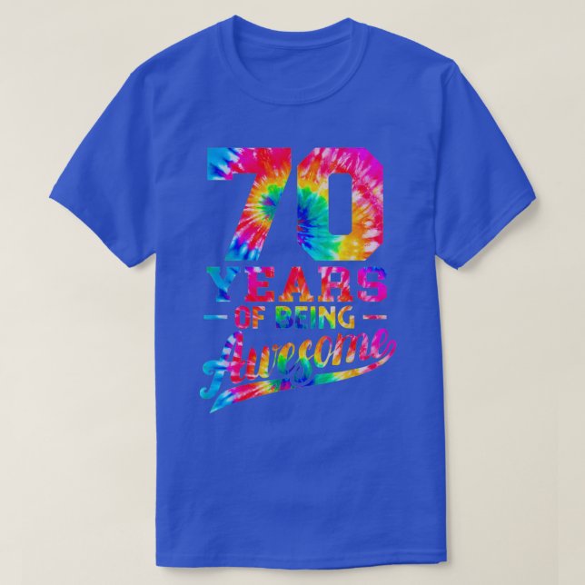 70 Years Old 70th Birthday Tie Dye Being Awesome M T-Shirt (Design Front)