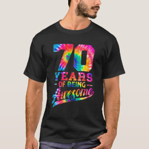 70 Years Old 70th Birthday Tie Dye Being Awesome T-Shirt