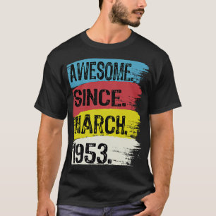 70 Years Old Awesome Since 1953 March 70th Birthd T-Shirt