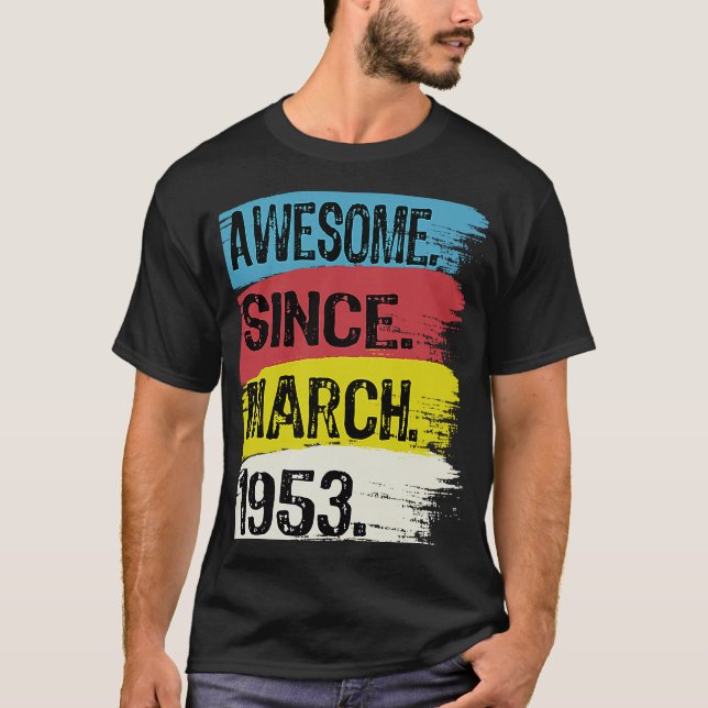 70 Years Old  Awesome Since 1953 March 70th Birthd T-Shirt (Front)