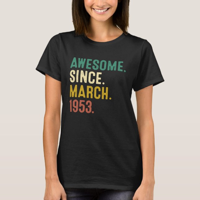 70 Years Old  Awesome Since March 1953 70th Birthd T-Shirt (Front)