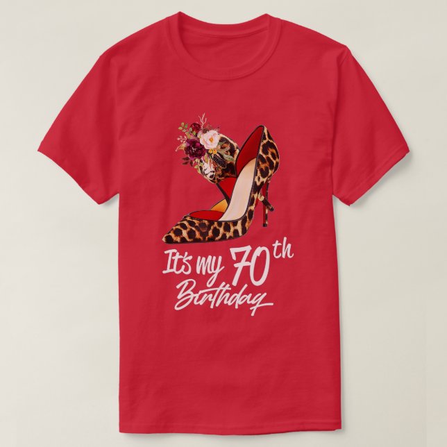 70 Years Old High Heels Leopard Its My 70th Birthd T-Shirt (Design Front)