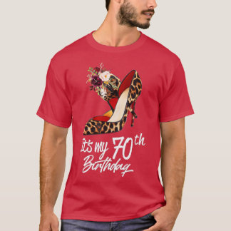 70 Years Old High Heels Leopard Its My 70th Birthd T-Shirt