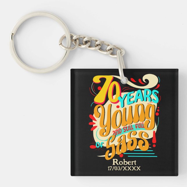 70 Years Young Still Full of Sass, Colourful Vibe Key Ring (Front)